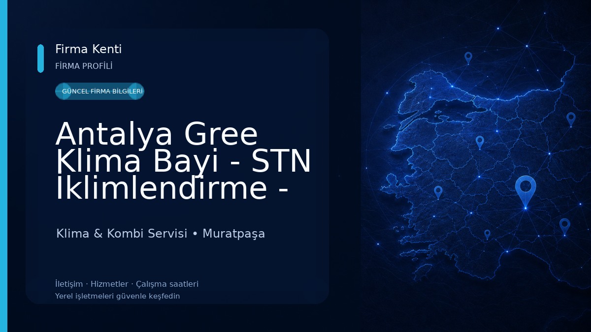 Antalya Gree Klima Bayi - STN İklimlendirme - Isı Pompası - Yerden Isıtma Klima & Kombi Servisi