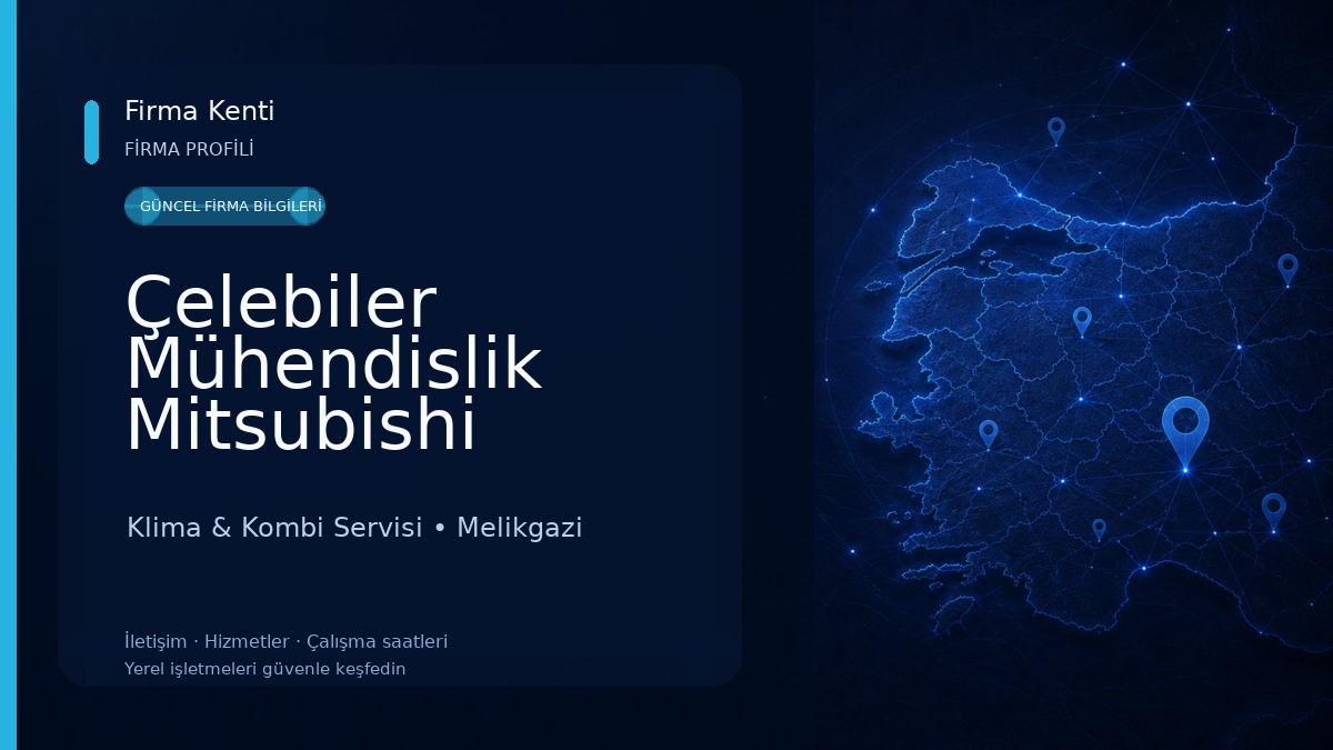 Çelebiler Mühendislik Mitsubishi Electric Klima Yetkili Bayi Kayseri Yetkili Servisi 