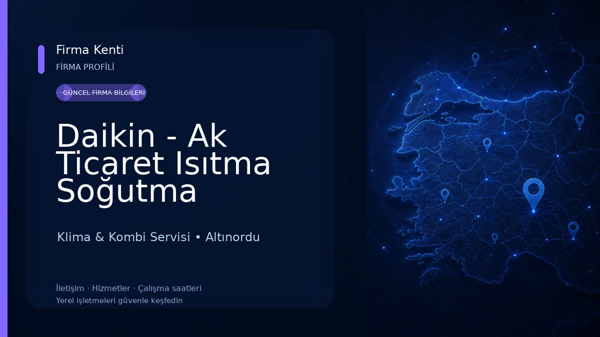 Daikin - Ak Ticaret Isıtma Soğutma Sistemleri Klima & Kombi Servisi