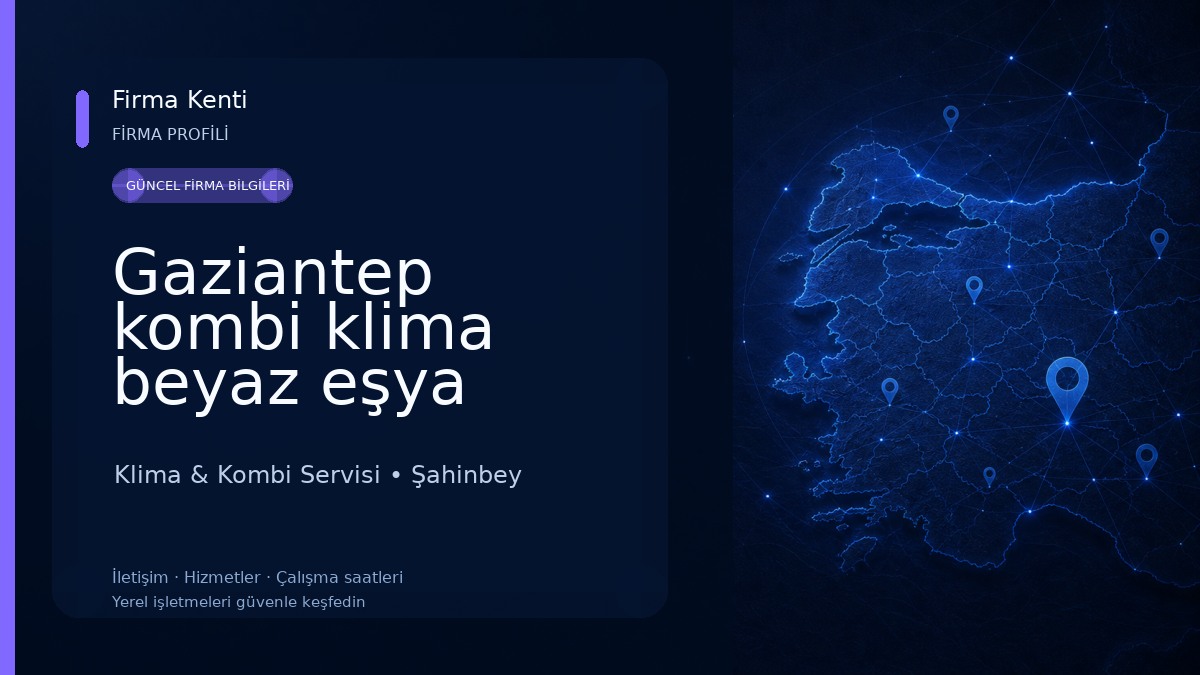 Gaziantep kombi klima beyaz eşya servisi İlhan teknik