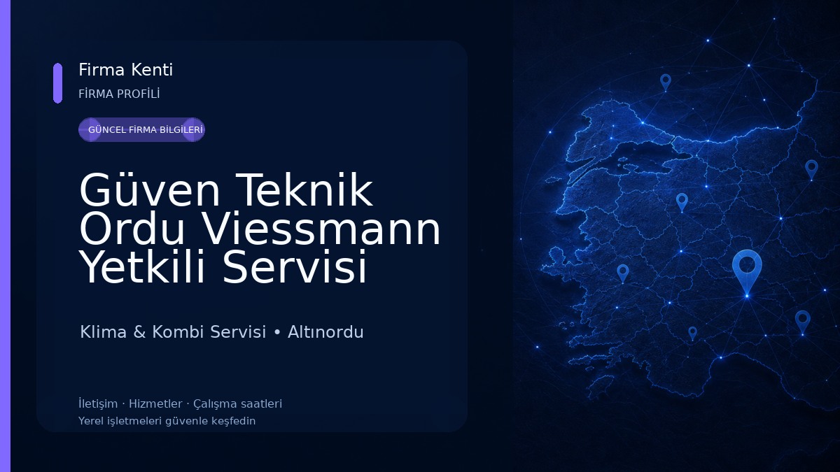 Güven Teknik Ordu Viessmann Yetkili Servisi Klima & Kombi Servisi
