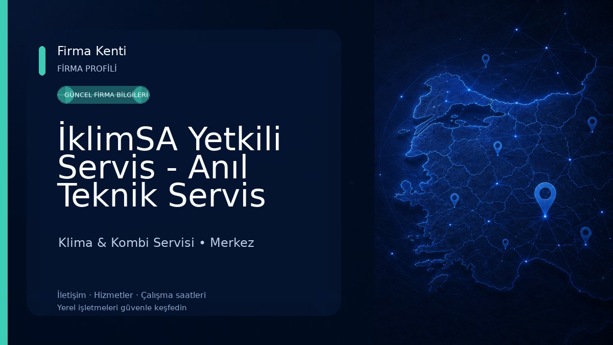İklimSA Yetkili Servis - Anıl Teknik Servis Klima & Kombi Servisi