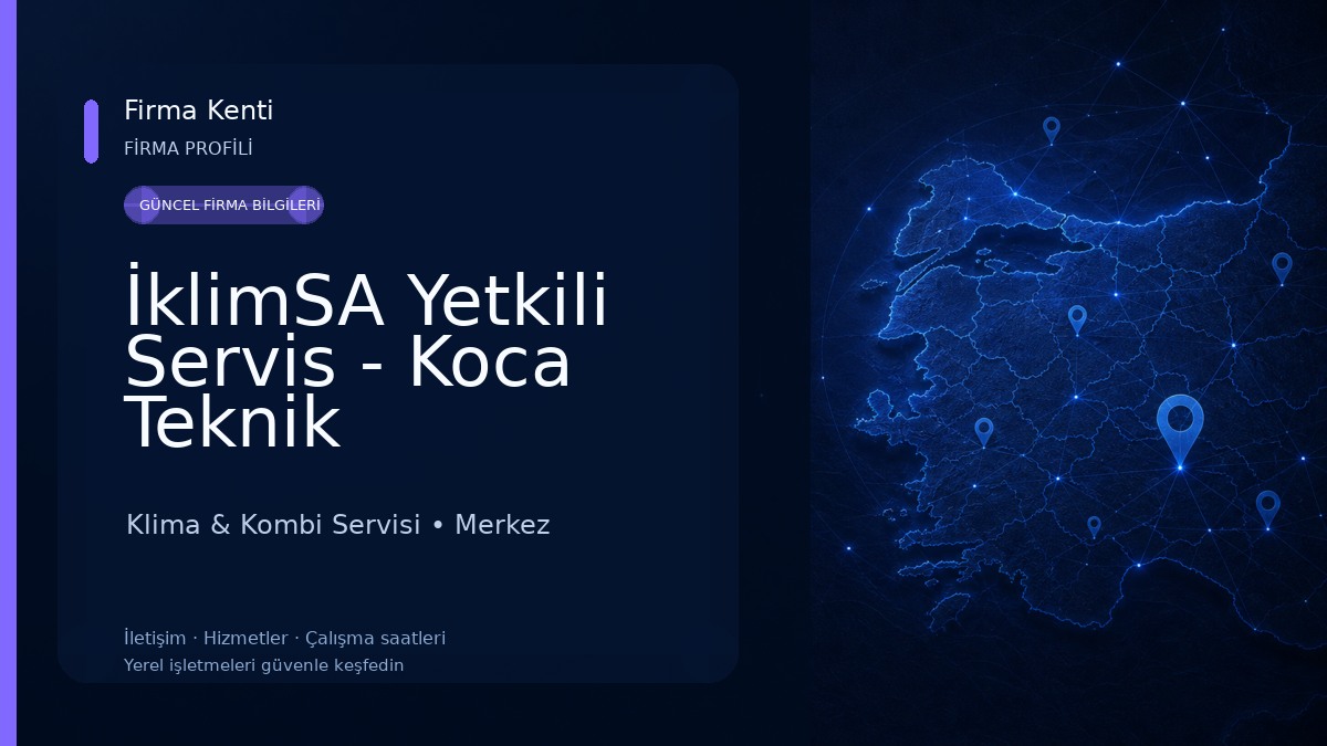 İklimSA Yetkili Servis - Koca Teknik Klima & Kombi Servisi
