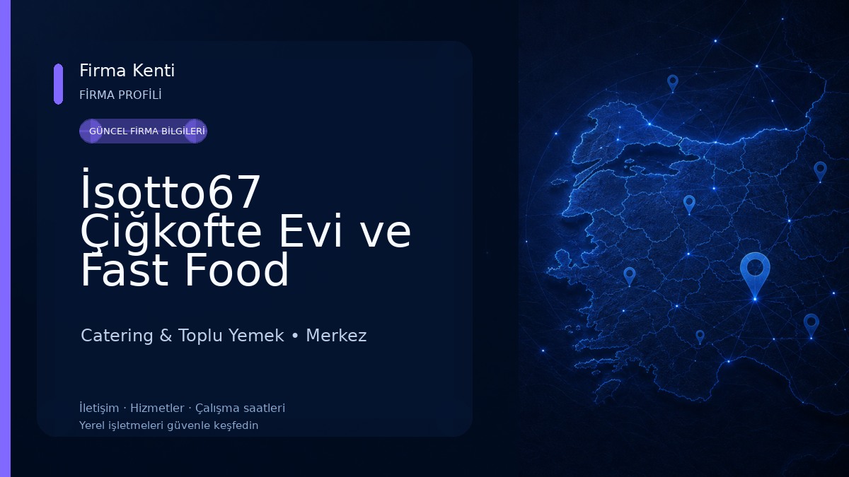 İsotto67 Çiğkofte Evi ve Fast Food Catering & Toplu Yemek