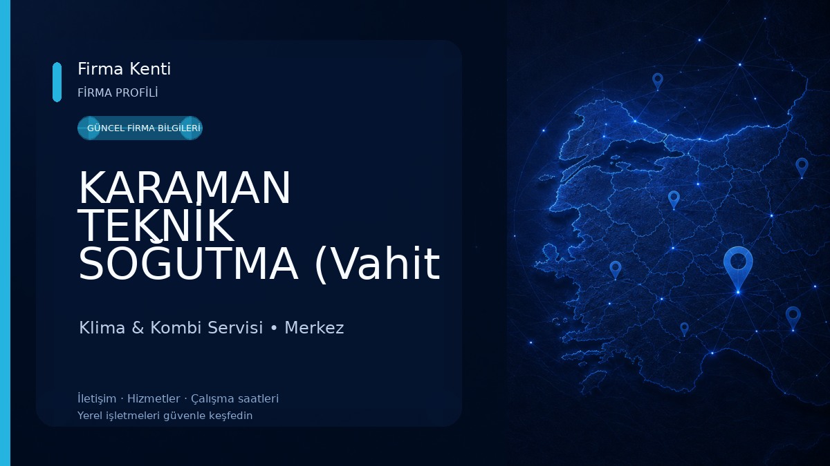 KARAMAN TEKNİK SOĞUTMA (Vahit CEYLAN) Klima & Kombi Servisi