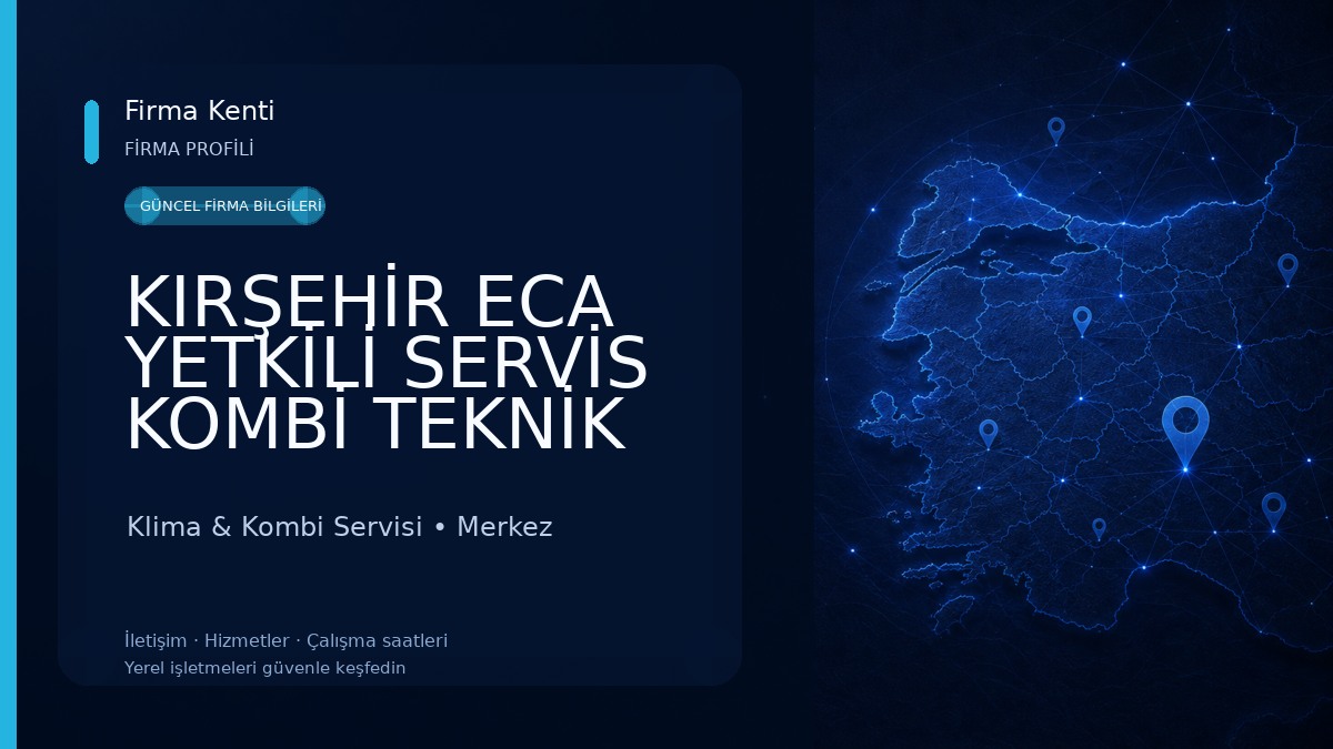 KIRŞEHİR ECA YETKİLİ SERVİS KOMBİ TEKNİK YETKİLİ SERVİS Klima & Kombi Servisi