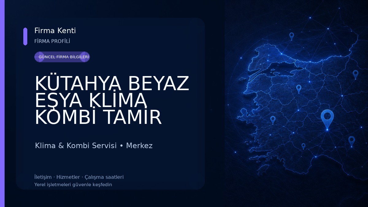 KÜTAHYA BEYAZ EŞYA KLİMA KOMBİ TAMİR BAKIM SERVİSİ