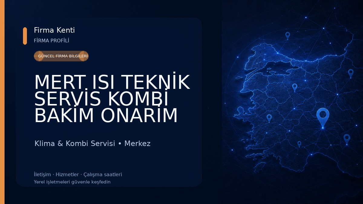 MERT ISI TEKNİK SERVİS KOMBİ BAKİM ONARİM HİZMETİNİZDEYİZ E.C.A. YEKİLİ SERVİS Klima & Kombi Servisi