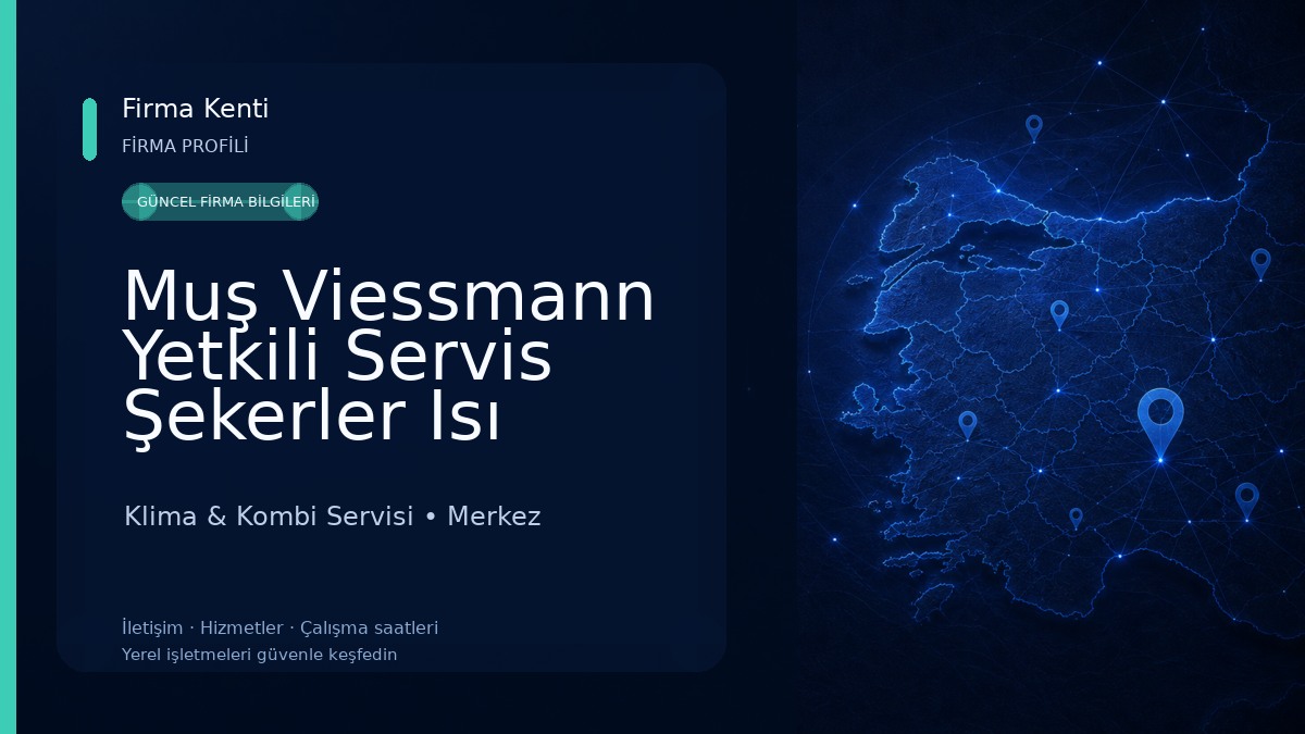 Muş Viessmann Yetkili Servis Şekerler Isı Teknik Klima & Kombi Servisi