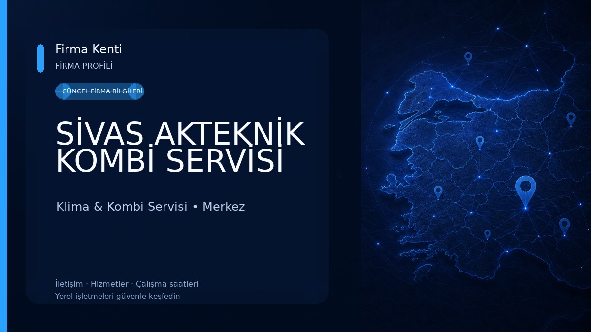 SİVAS AKTEKNİK KOMBİ SERVİSİ