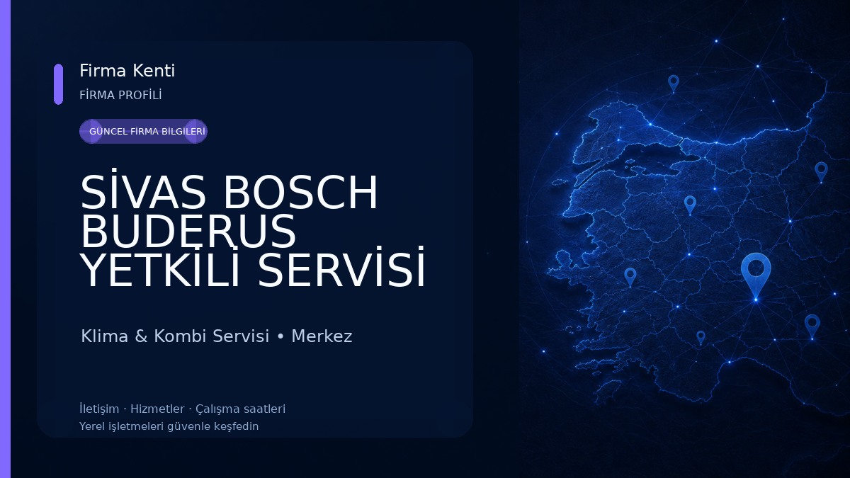 SİVAS BOSCH BUDERUS YETKİLİ SERVİSİ (KOMBİ - KLİMA - KAZAN)