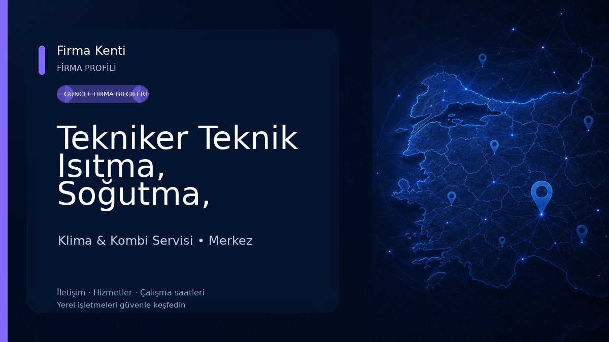 Tekniker Teknik Isıtma, Soğutma, İklimlendirme Teknik Servisi