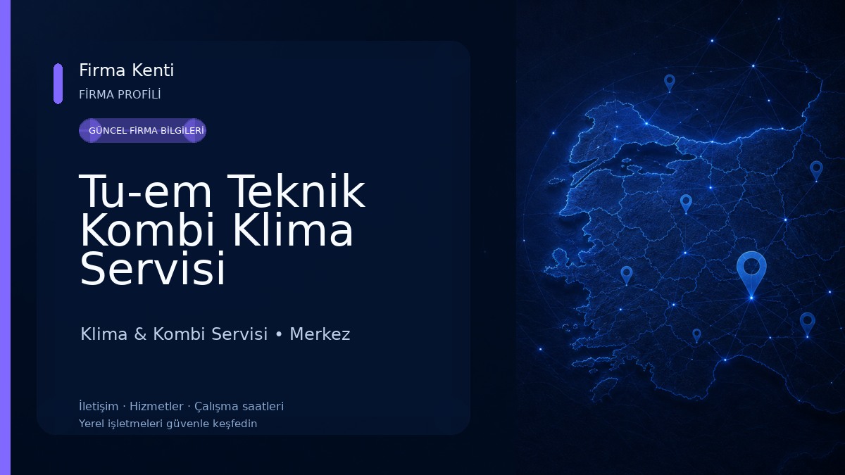 Tu-em Teknik Kombi Klima Servisi Klima & Kombi Servisi