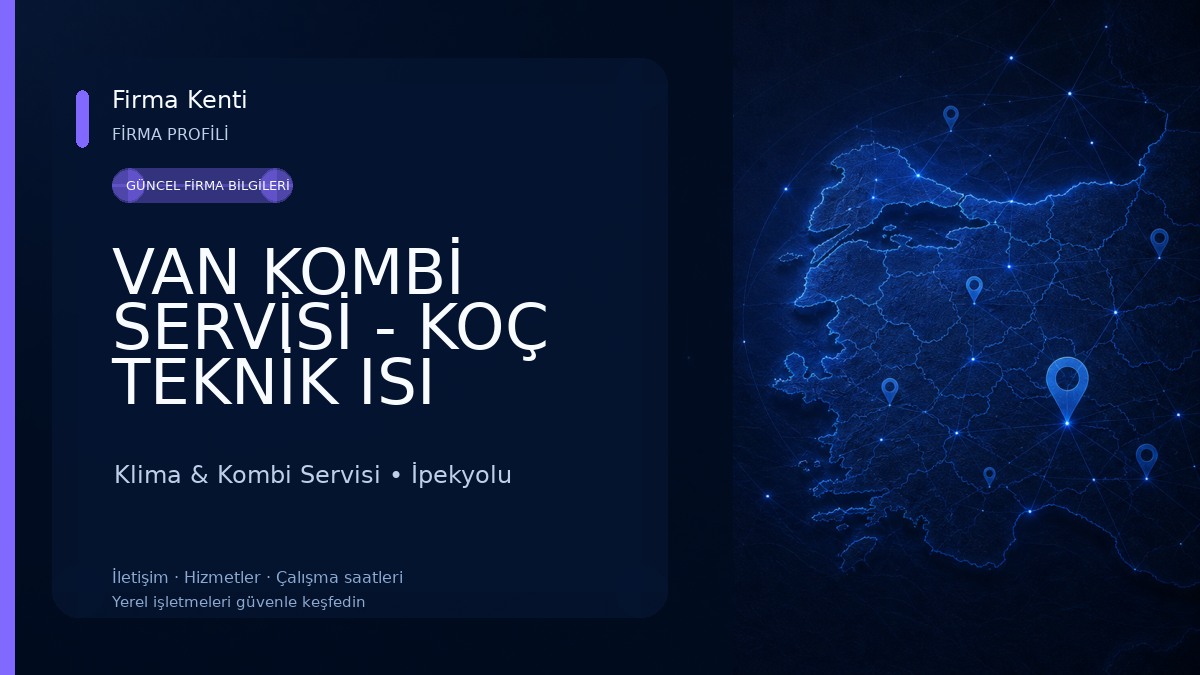 VAN KOMBİ SERVİSİ - KOÇ TEKNİK ISI Klima & Kombi Servisi