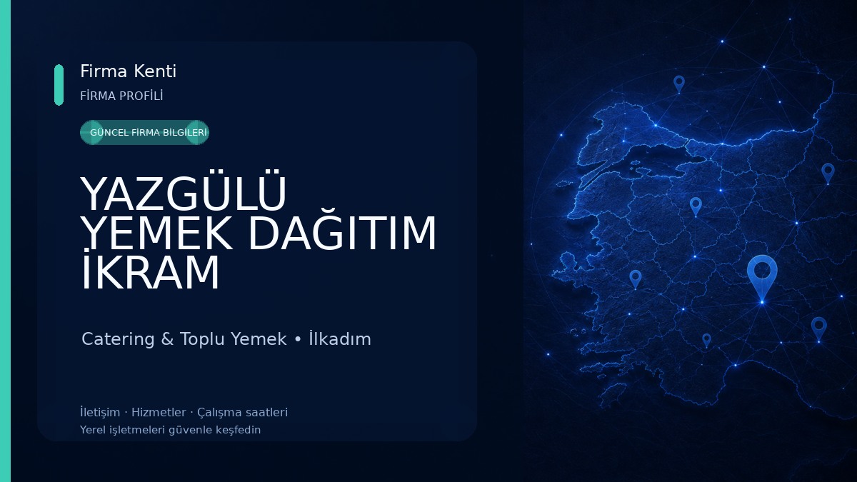 YAZGÜLÜ YEMEK DAĞITIM İKRAM HİZMETLERİ TUR. TİC. SAN. LTD. ŞTİ.